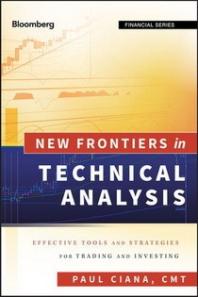 New Frontiers in Technical Analysis - Effective Tools and Strategies for Trading and Investing 2011